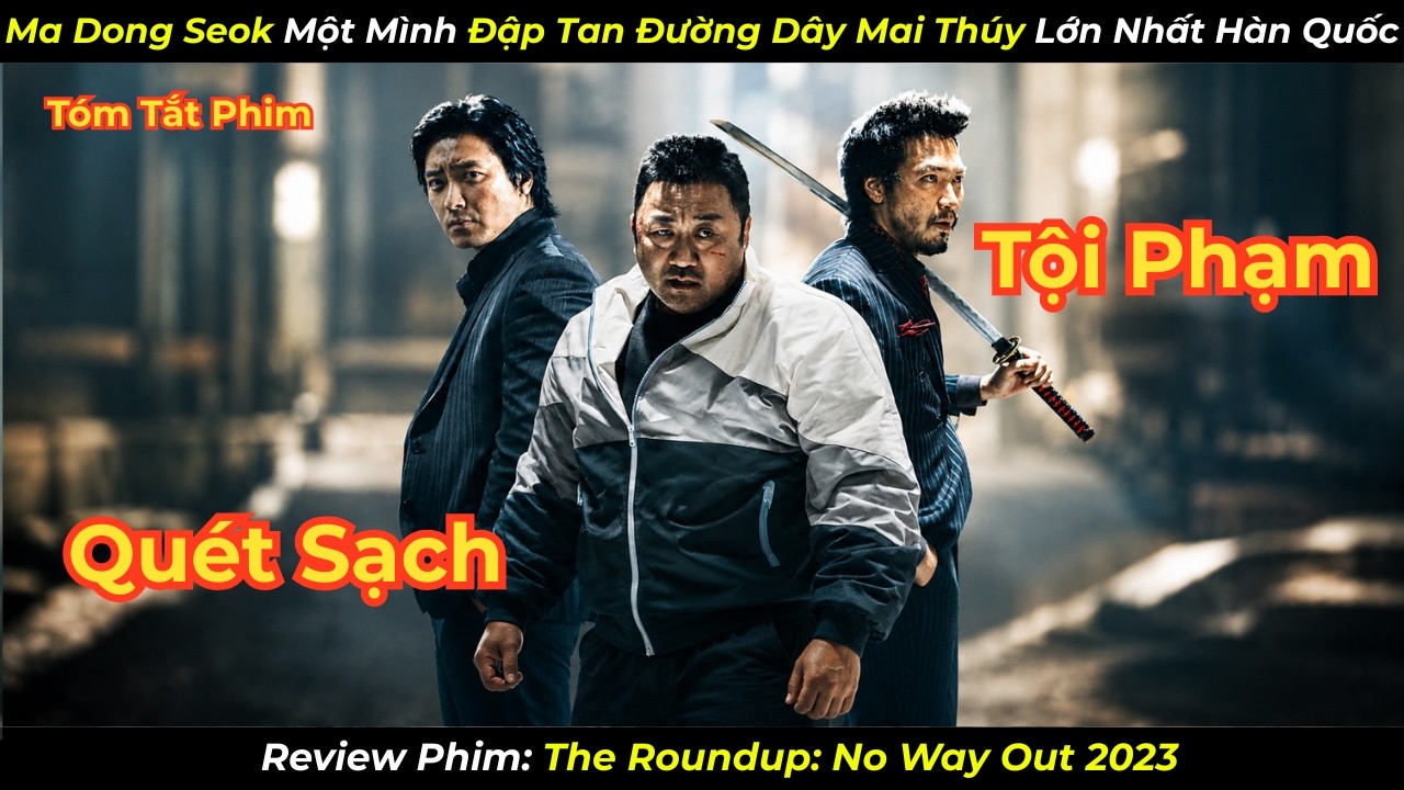 Review Phim: Ma Dong Seok Một Mình Đập Tan Đường Dây Chất Cấm Lớn Nhất Hàn Quốc | The Roundup 2023
