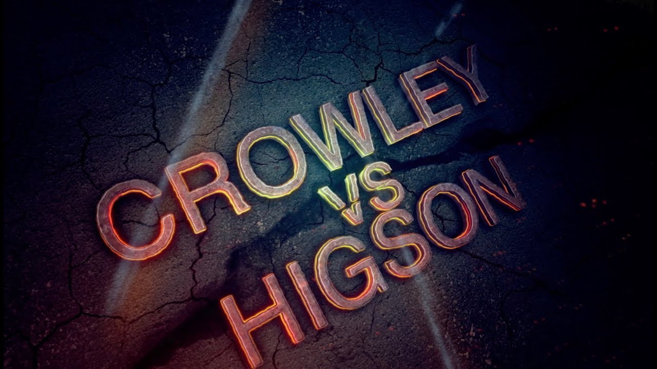 The Meeting, Minutes to Mayhem - CROWLEY vs. HIGSON