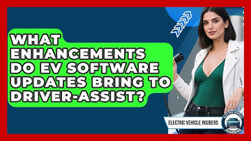 What Enhancements Do EV Software Updates Bring To Driver-assist? - Electric Vehicle Insiders