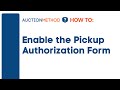 How to Enable the Pickup Authorization Form