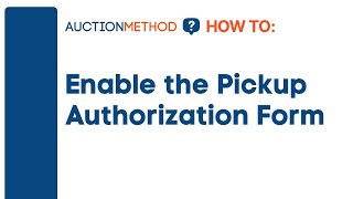How to Enable the Pickup Authorization Form