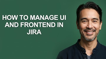 How to Manage Ui and Frontend In Jira - KevinHowTo