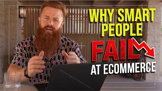 Why Smart People Fail at Ecommerce
