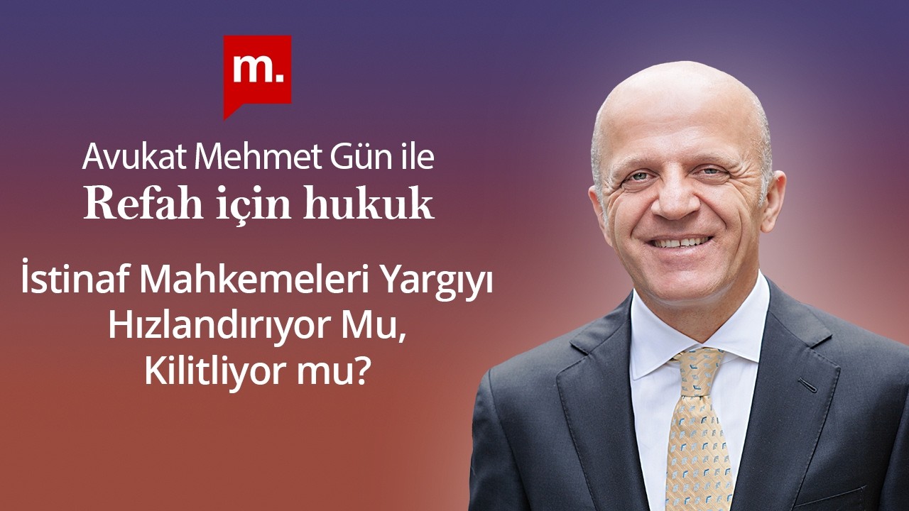 Refah İçin Hukuk - 68 - İstinaf Mahkemeleri Yargıyı Hızlandırıyor Mu, Kilitliyor Mu?