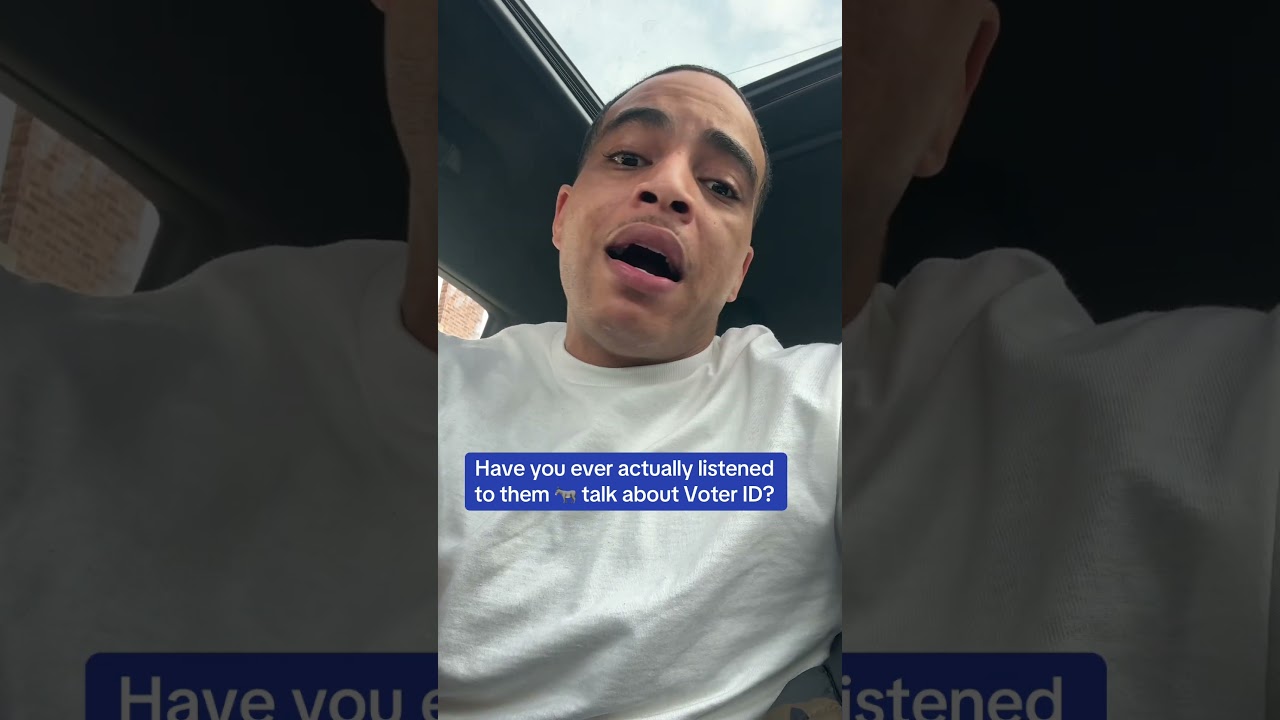 Have you ever actually listened to them 🫏 talk about Voter ID Laws? 