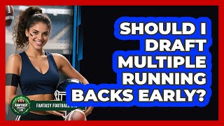 Should I Draft Multiple Running Backs Early?