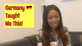 What Germany Has Taught Me || One thing I’ve learnt from Germany that I’ve applied in my life