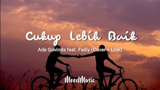 Cukup Lebih Baik - Ade Govinda feat. Fadly - Cover   Lirik (Cover Nabila Maharani)