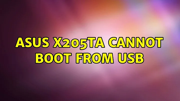 Asus x205ta cannot boot from USB (2 Solutions!!)