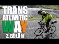 TransAtlantic Way Bisiklet Yarışı - Yağmur Rüzgar Fırtına (ENG CC)