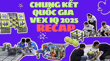 [VEX ROBOTICS 2025] Recap Giải Vô địch quốc gia IQ (Tiểu học và THCS)