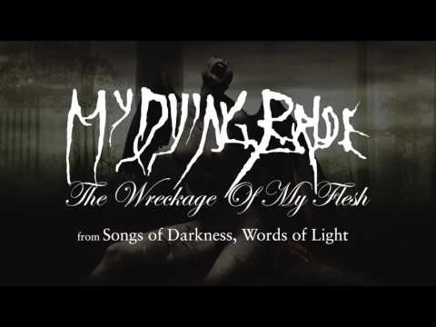 My Dying Bride - The Wreckage of my Flesh (from Songs of Darkness, Words of Light)