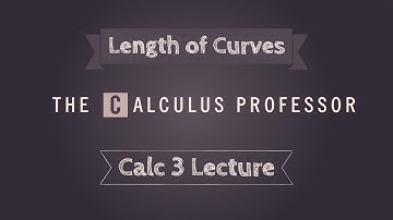 Length of Curves Lecture (Calculus 3)