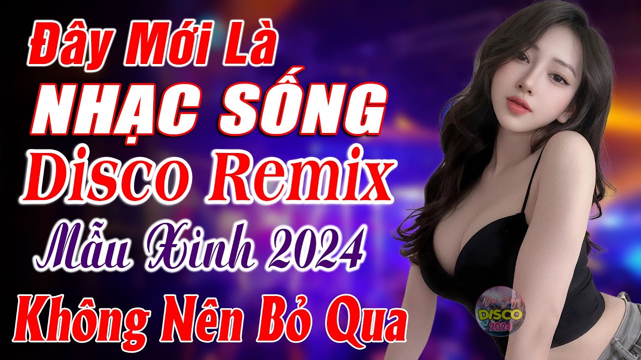 Đây Mới Là Nhạc Sống DISCO REMIX Mới Ra Lò-LK Nhạc Sống Thôn Quê BASS CĂNG MÊ SAY-NGHE NGAY CHO NÓNG