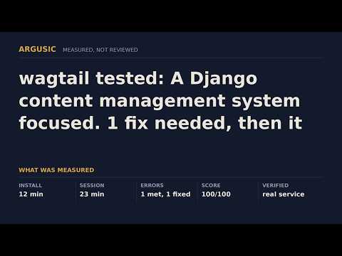 wagtail tested: A Django content management system focused. 1 fix needed, then it ran.