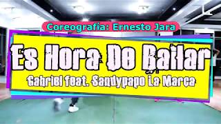 Es Hora De Bailar - Gabriel feat. Sandypapo “La Marca”| Coreografía | Ernesto Jara | Zumba