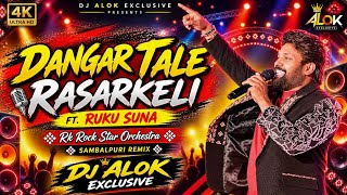 Dangar Tale Rasarkeli Ft Ruku Suna Orchestra (Sambalpuri Remix) Dj Alok Exclusive