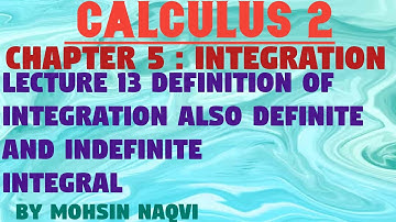 Calculus Ch.5 lec 13 Definition of integration and definite and indefinite integrals in Urdu Hindi