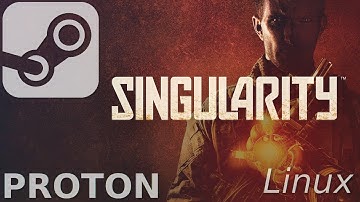 Singularity: Linux, Steam Play, Proton
