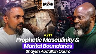 Shaykh Abdullah Oduro | Prophetic Masculinity, Chastity, Intimacy, Boundaries & Porn | Bb #211