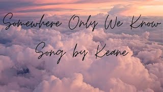 Somewhere Only We Know ( Lyrics ) by GOOD VIBES