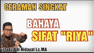 CERAMAH SINGKAT ~ BAHAYA SIFAT RIYA - Ustadz Adi Hidayat, (story wa)