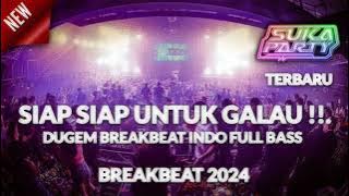 SIAP SIAP UNTUK GALAU !!.. DUGEM BREAKBEAT INDO FULL BASS TERBARU 2024