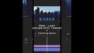 Red - Lost (Vocals Only, COMING SOON)