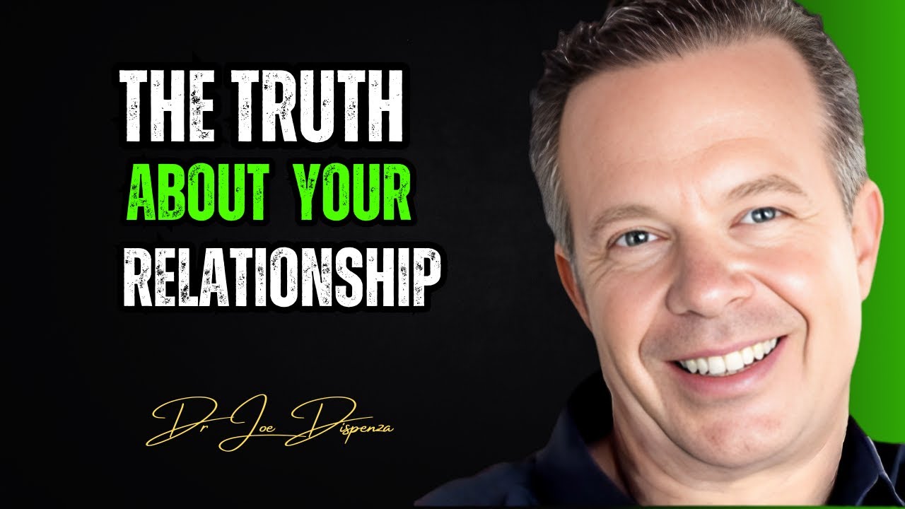 The Truth About Your Relationship Dr.Joe Dispenza Best Motivational