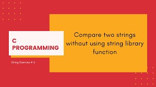 C Strings 6: Compare two strings without using the string library function [C Programming]