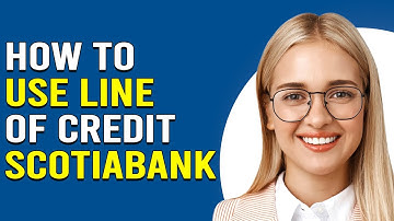 How To Use Line Of Credit Scotiabank (How To Transfer Money Using Scotiabank Line Of Credit)