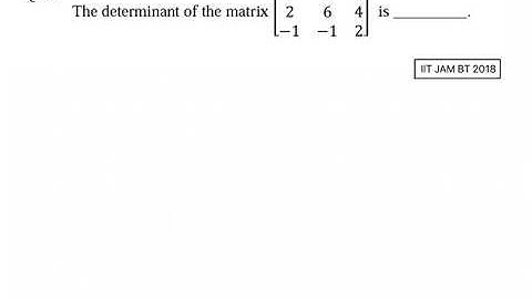 Matrix & Determinant | Problem 1 | IIT JAM BT 2018 solved | Qs. no. 46