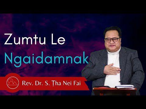 Zumtu Le Ngaidamnak - Rev. Dr. S. Ṭha Nei Fai