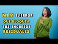 MLM: El error que bloquea tus ingresos residuales (y cómo evitarlo)