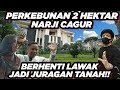 NARJI CAGUR Rumah KEBUN 2 HEKTAR CAGUR BUBAR JADI JURAGAN TANAH GrebekRumah