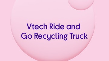 VTech Ride & Go Recycling Truck - Quick Look