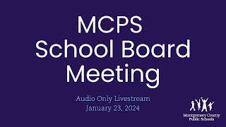 January 23, 2024 MCPS School Board Meeting  (Audio Only)