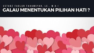 Download Lagu GALAU MENENTUKAN PILIHAN HATI ? - Ustadz Fadlan Fahamsyah, Lc., M.H.I MP3 Download Lagu GALAU MENENTUKAN PILIHAN HATI ? - Ustadz Fadlan Fahamsyah, Lc., M.H.I MP3