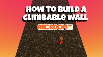 How to make a Climbable Wall in Rec Room
