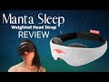 Manta Sleep Mask REVIEW // Weighted Sleep Mask // Weighted Head Straps and Eye Cups