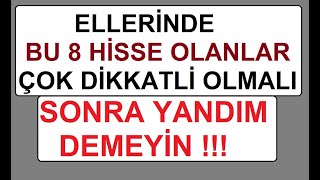 Elleri̇nde Bu 8 Hi̇sse Olanlar Çok Di̇kkatli̇ Olmali Sonra Yandim Demeyi̇n Bist Borsa Para Şi̇rket