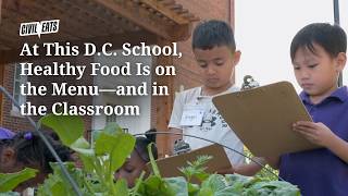 Information At This D.C. School, Healthy Food Is on the Menu—and in the Classroom Update