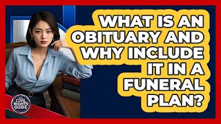 What Is An Obituary And Why Include It In A Funeral Plan? - Your Civil Rights Guide