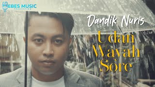 DANDIK NURIS - UDAN WAYAH SORE (  MUSIC VIDEO)