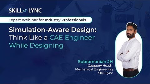 Simulation-Aware Design | Thinking Like a CAE Engineer While Designing | June 2025