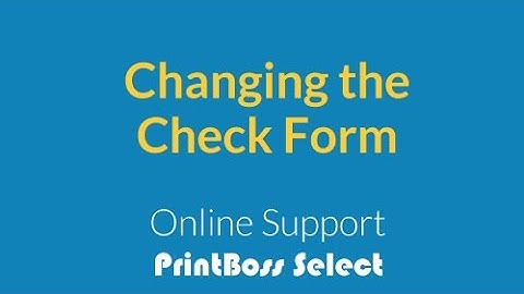 Change Check Form (Top, Middle, or Bottom) in PrintBoss Select
