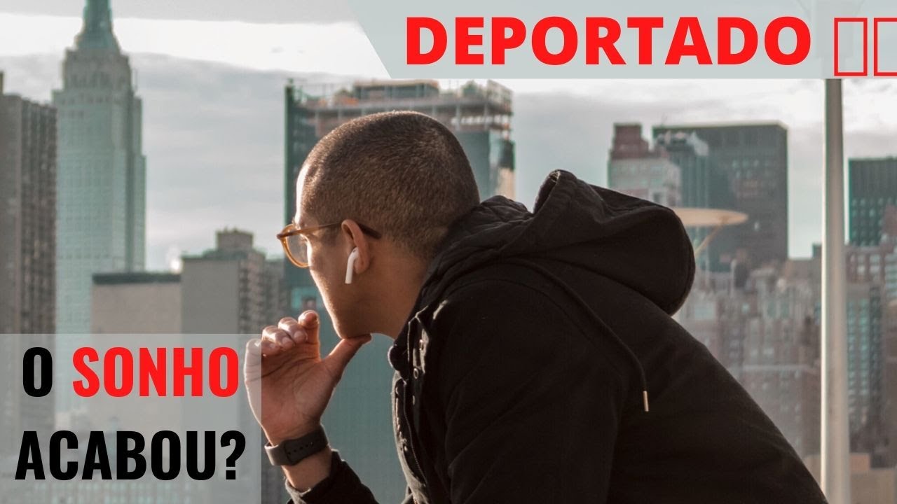 FUI DEPORTADO DOS EUA? YouTube