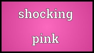 Download Lagu Shocking pink Meaning MP3