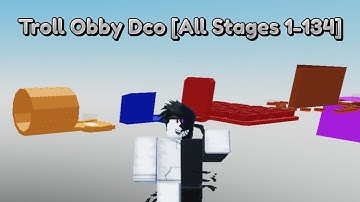 Troll Obby [All Stages 1-134]