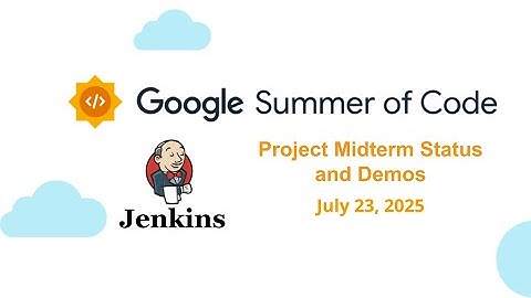 Jenkins Online Meetup | July 23, 2025: Midterm Status and Demos